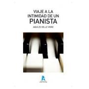 Delle Vigne, A.- Viaje A La Intimidad De Un Pianista (colecc. Rivera Editores) - (books In