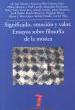 VARIOS.- SIGNIFICADO, EMOCION Y VALOR. ENSAYOS SOBRE FILOSOFIA DE LA MUSICA