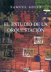 Adler, S.- El Estudio De La Orquestacion