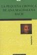 BACH, ANA MAGDALENA.- LA PEQUEÑA CRONICA DE ANA MAGDALENA BACH