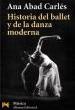 Abad Carles, A.- Historia Del Ballet Y De La Danza Moderna